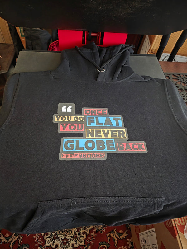 Once You Go Flat… You Never Globe Back Hoodie