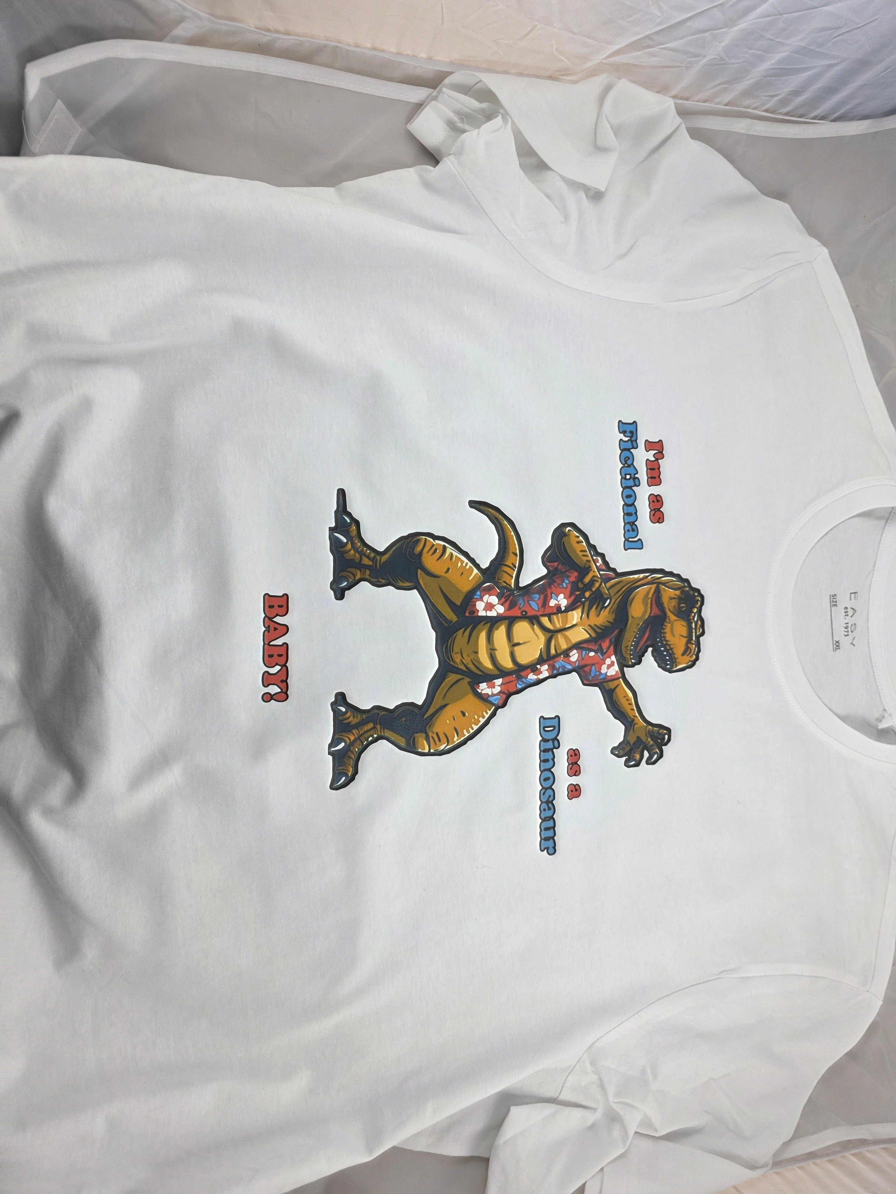 T-Shirt - Limited edition Im as fictional as a dinosaur BABY!